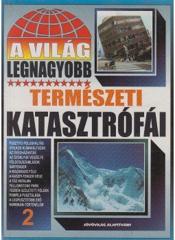 Bolyki Tamás - A világ legnagyobb természeti katasztrófái 2. Bolyki Tamás - A világ legnagyobb természeti katasztrófái 2., Budapest 2005 antikvár könyv
