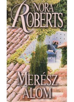 Nora Roberts - Merész álom Nora Roberts - Merész álom, Budapest 2002 antikvár könyv