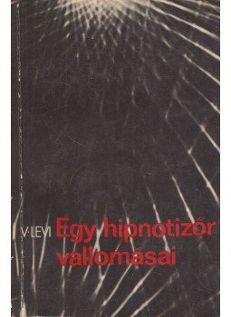 Levi, Vlagyimir - Egy hipnotizőr vallomásai Levi, Vlagyimir - Egy hipnotizőr vallomásai, Budapest- Uzsgorod 1978 antikvár könyv