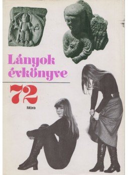 D. Nagy Éva - Lányok Évkönyve 1972. D. Nagy Éva - Lányok Évkönyve 1972., Budapest 1971 antikvár könyv