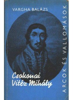 Vargha Balázs - Csokonai Vitéz Mihály Vargha Balázs - Csokonai Vitéz Mihály, Budapest 1974 antikvár könyv