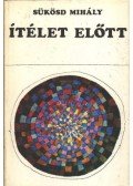 Sükösd Mihály - Ítélet előtt