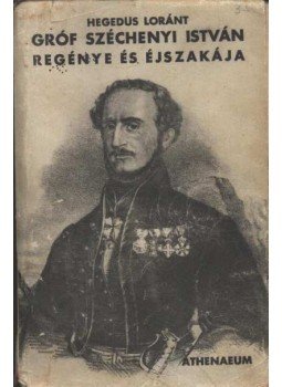 Hegedüs Loránt - Gróf Széchenyi István regénye és éjszakája Hegedüs Loránt - Gróf Széchenyi István regénye és éjszakája, Budapest 0 antikvár könyv