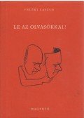 Feleki László - Le az olvasókkal!