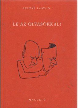 Feleki László - Le az olvasókkal! Feleki László - Le az olvasókkal!, Budapest 1960 antikvár könyv