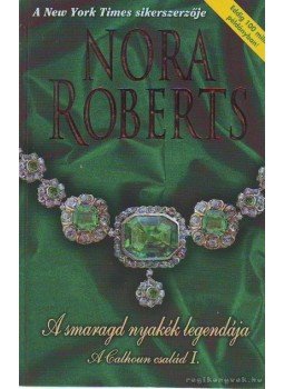 Nora Roberts - A smaragd nyakék legendája Nora Roberts - A smaragd nyakék legendája, Budapest 2002 antikvár könyv