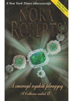 Nora Roberts - A smaragd nyakék felragyog Nora Roberts - A smaragd nyakék felragyog, Budapest 2002 antikvár könyv