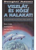 Douglas Adams - Viszlát, és kösz a halakat!