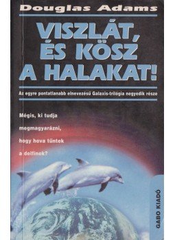 Douglas Adams - Viszlát, és kösz a halakat! Douglas Adams - Viszlát, és kösz a halakat!, Budapest 0 antikvár könyv