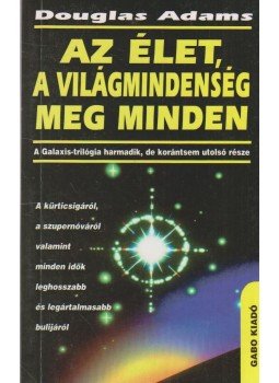Douglas Adams - Az élet, a világmindenség meg minden Douglas Adams - Az élet, a világmindenség meg minden, Budapest 1993 antikvár könyv