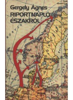 Gergely Ágnes - Riportnapló északról