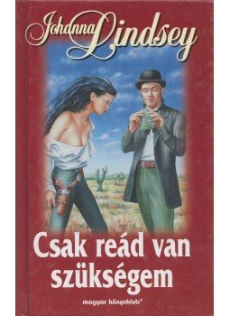 Johanna Lindsey - Csak reád van szükségem Johanna Lindsey - Csak reád van szükségem, Budapest 1999 antikvár könyv