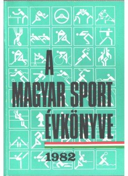 Sass Tibor, Császár Béla - A magyar sport évkönyve 1982 Sass Tibor, Császár Béla - A magyar sport évkönyve 1982, Budapest 1983 antikvár könyv