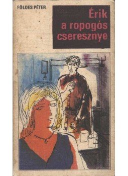 Földes Péter - Érik a ropogós cseresznye Földes Péter - Érik a ropogós cseresznye, Budapest 1971 antikvár könyv