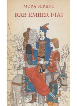 Móra Ferenc - Rab ember fiai Móra Ferenc - Rab ember fiai, Budapest 1982 antikvár könyv