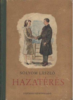 Sólyom László - Hazatérés Sólyom László - Hazatérés, Budapest 1952 antikvár könyv