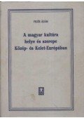 Fejér Ádám - A magyar kultúra helye és szerepe Közép- és Kelet-Európában