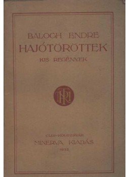 Balogh Endre - Hajótöröttek Balogh Endre - Hajótöröttek, Kolozsvár 1922 antikvár könyv