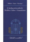 Földesi Ferenc- Imre Mihály- Varsányi Péter István - A hódmezővásárhelyi Bethlen Gábor Gimnázium