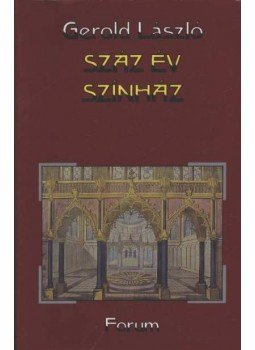 Gerold László - Száz év színház Gerold László - Száz év színház, Újvidék 1990 antikvár könyv