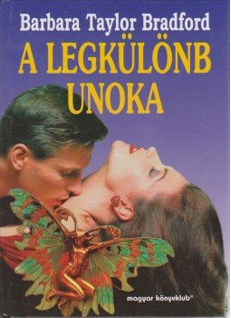 Barbara Taylor BRADFORD - A legkülönb unoka Barbara Taylor BRADFORD - A legkülönb unoka, Budapest 1997 antikvár könyv