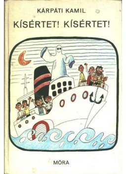 Kárpáti Kamil - Kísértet! Kísértet! Kárpáti Kamil - Kísértet! Kísértet!, Budapest 1979 antikvár könyv