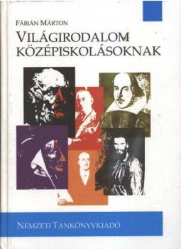 Fábián Márton - Világirodalom középiskolásoknak Fábián Márton - Világirodalom középiskolásoknak, Budapest 1995 antikvár könyv