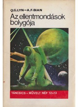 Bian, A. F., Lyn, Q. G. - Az ellentmondások bolygója Bian, A. F., Lyn, Q. G. - Az ellentmondások bolygója, Budapest 1969 antikvár könyv