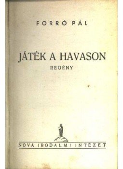 Forró Pál - Játék a havason Forró Pál - Játék a havason, Budapest 1937 antikvár könyv