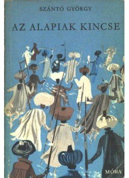 Szántó György - Az alapiak kincse Szántó György - Az alapiak kincse, Budapest 1976 antikvár könyv