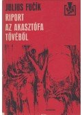 Fucík,Julius - Riport az akasztófa tövéből