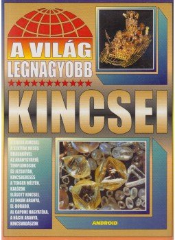 Bolyki Tamás - A világ legnagyobb kincsei Bolyki Tamás - A világ legnagyobb kincsei, Budapest 1998 antikvár könyv