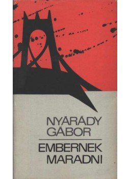 Nyárády Gábor - Embernek maradni Nyárády Gábor - Embernek maradni, Budapest 1970 antikvár könyv