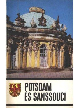 Giersberg, Hans-Joachim, Hoffmann, Hans, Knitter, Hartmut - Potsdam és Sanssouci Giersberg, Hans-Joachim, Hoffmann, Hans, Knitter, Hartmut - Potsdam és Sanssouci, Dresden 1975 antikvár könyv