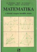 Dr. Ábrahám,Bedő,Dr. Czétényi,Frigyesi,Juhász,Dr. Korányi - Matematika a felvételi vizsgára készülők részére