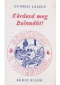 Gyimesi László - Kérdezd meg Bulendát!