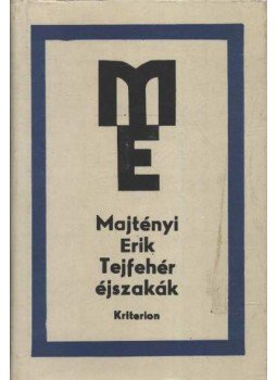Majtényi Erik - Tejfehér éjszakák; Hajóharang a Hold utcában, Bukarest 1988 antikvár könyv