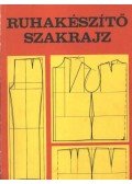 Benkő Istvánné - Deákfalvi Sarolta - Ruhakészítő szakrajz