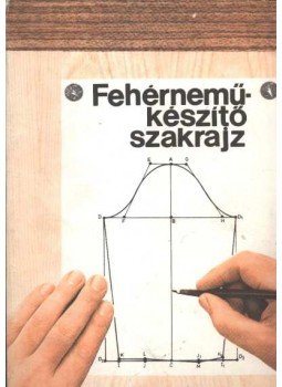 Dán Zoltán, Deákfalvi Sarolta - Fehérneműkészítő szakrajz Dán Zoltán, Deákfalvi Sarolta - Fehérneműkészítő szakrajz, Budapest 1995 antikvár könyv