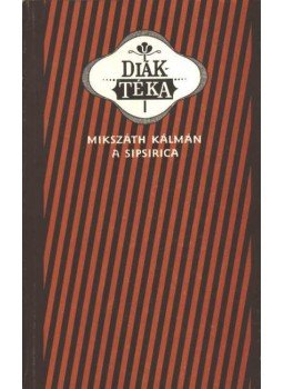 Mikszáth Kálmán - A sipsirica Mikszáth Kálmán - A sipsirica, 1991 antikvár könyv