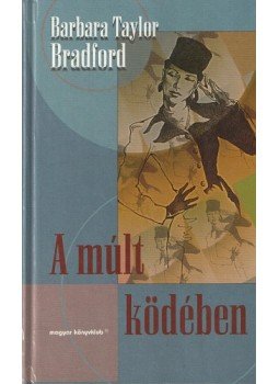 Barbara Taylor BRADFORD - A múlt ködében Barbara Taylor BRADFORD - A múlt ködében, Budapest 1998 antikvár könyv