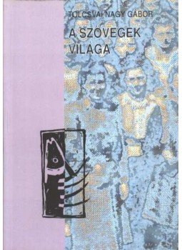 Tolcsvai Nagy Gábor - A szövegek világa Tolcsvai Nagy Gábor - A szövegek világa, Budapest 1994 antikvár könyv