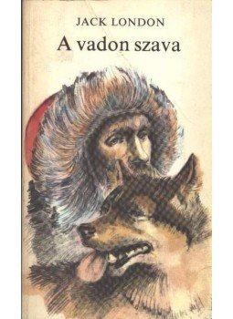 Jack London - A vadon szava / A mexikói Jack London - A vadon szava / A mexikói, Budapest 1982 antikvár könyv