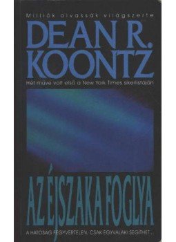 Dean R. Koontz - Az éjszaka foglya Dean R. Koontz - Az éjszaka foglya, Budapest 2005 antikvár könyv