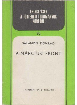 Salamon Konrád - A Márciusi Front Salamon Konrád - A Márciusi Front, Budapest 1980 antikvár könyv