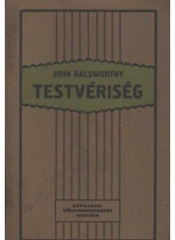 John Galsworthy - Testvériség John Galsworthy - Testvériség, Budapest 1924 antikvár könyv