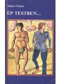 Takács Ferenc - Ép testben...
