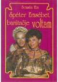 Bozsán Eta - Spéter Erzsébet barátnője voltam
