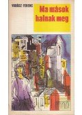 Vadász Ferenc - Ma mások halnak meg