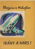 Mihajlov, Vlagyimír - Irány a Mars!